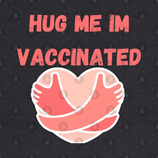 Hug me, i'm vaccinated covid by Fafi